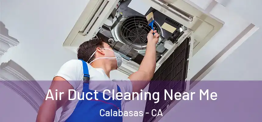  Air Duct Cleaning Near Me Calabasas - CA