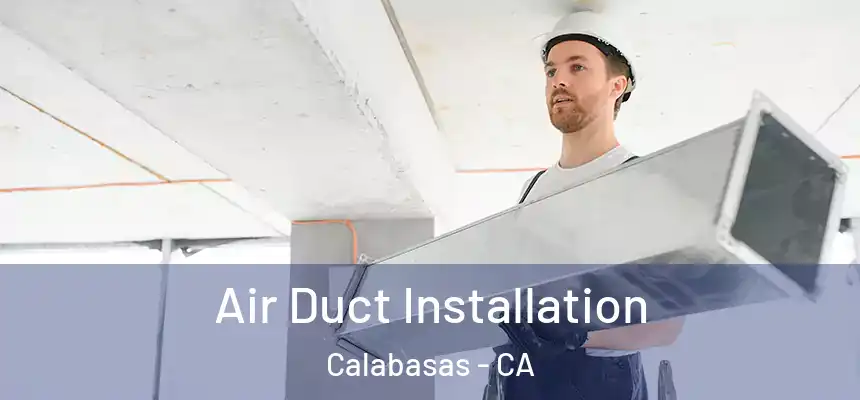 Air Duct Installation Calabasas - CA