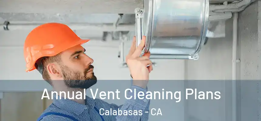  Annual Vent Cleaning Plans Calabasas - CA