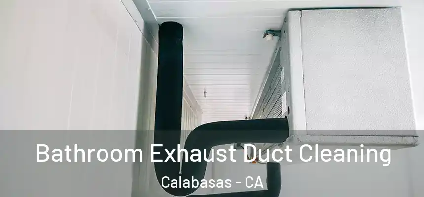  Bathroom Exhaust Duct Cleaning Calabasas - CA