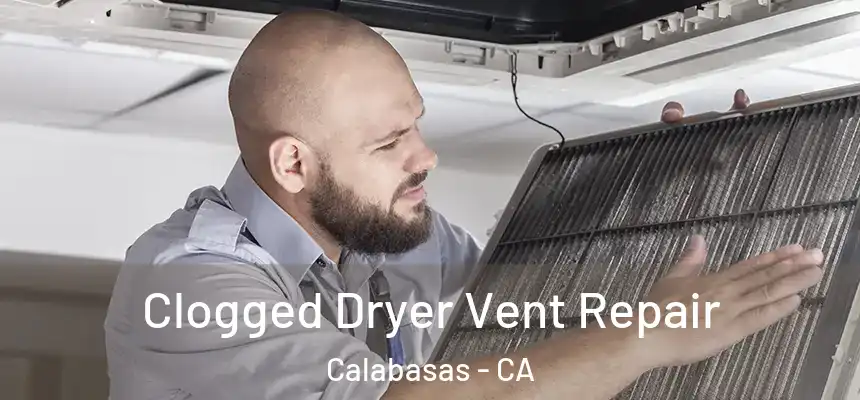 Clogged Dryer Vent Repair Calabasas - CA