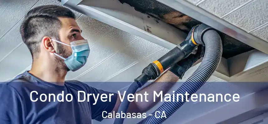  Condo Dryer Vent Maintenance Calabasas - CA