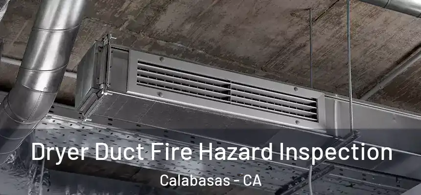  Dryer Duct Fire Hazard Inspection Calabasas - CA