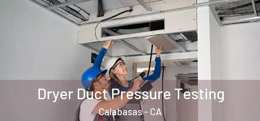  Dryer Duct Pressure Testing Calabasas - CA