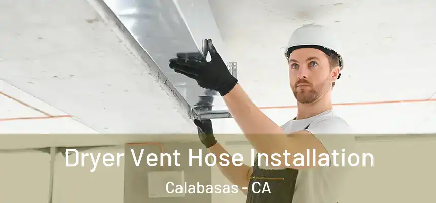  Dryer Vent Hose Installation Calabasas - CA