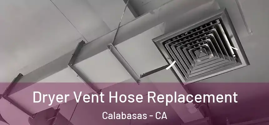  Dryer Vent Hose Replacement Calabasas - CA