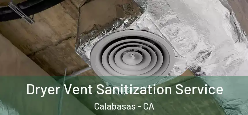  Dryer Vent Sanitization Service Calabasas - CA