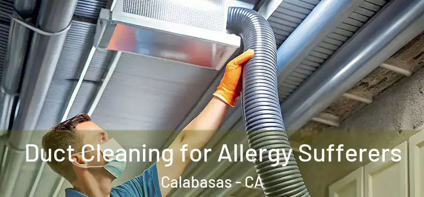  Duct Cleaning for Allergy Sufferers Calabasas - CA