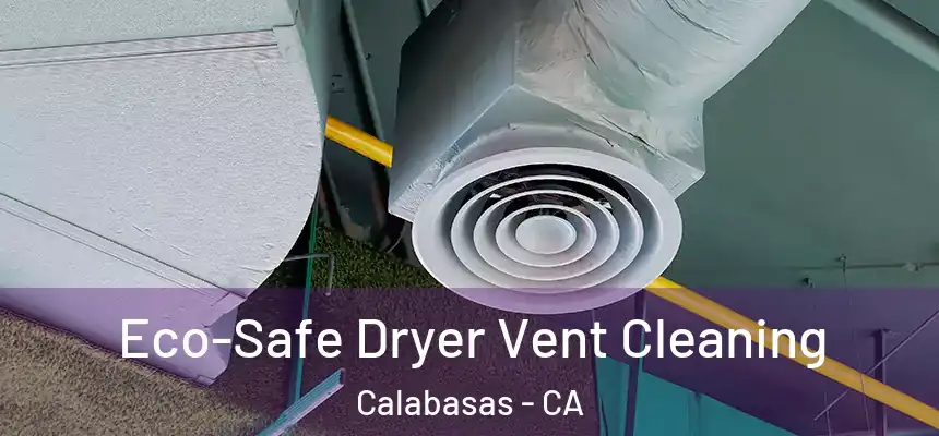  Eco-Safe Dryer Vent Cleaning Calabasas - CA