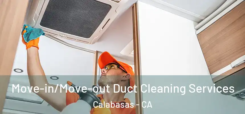  Move-in/Move-out Duct Cleaning Services Calabasas - CA