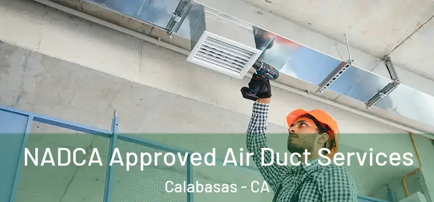 NADCA Approved Air Duct Services Calabasas - CA
