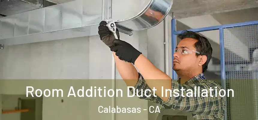  Room Addition Duct Installation Calabasas - CA