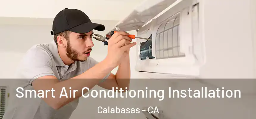 Smart Air Conditioning Installation Calabasas - CA