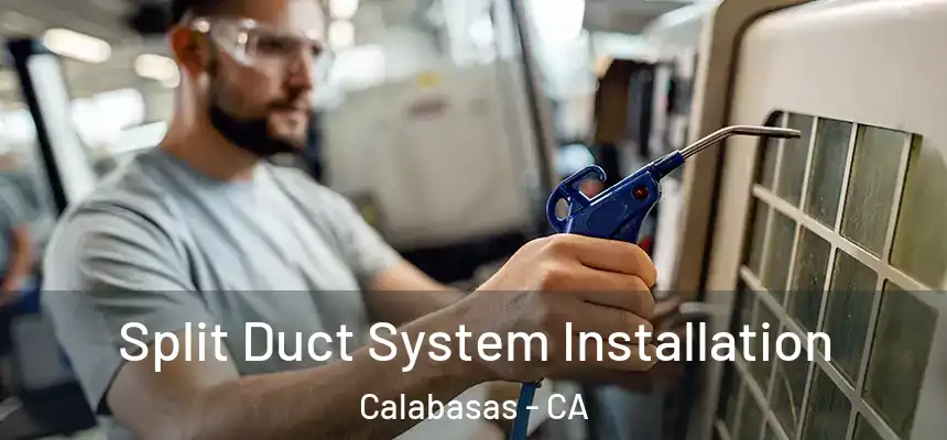  Split Duct System Installation Calabasas - CA