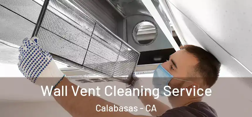 Wall Vent Cleaning Service Calabasas - CA