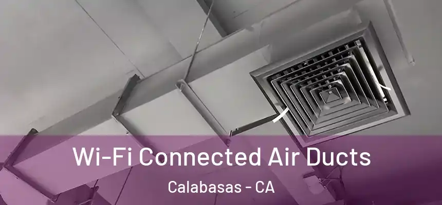  Wi-Fi Connected Air Ducts Calabasas - CA